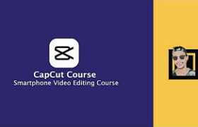 CapCut Masterclass: Edit Professional Videos from Beginner to Pro